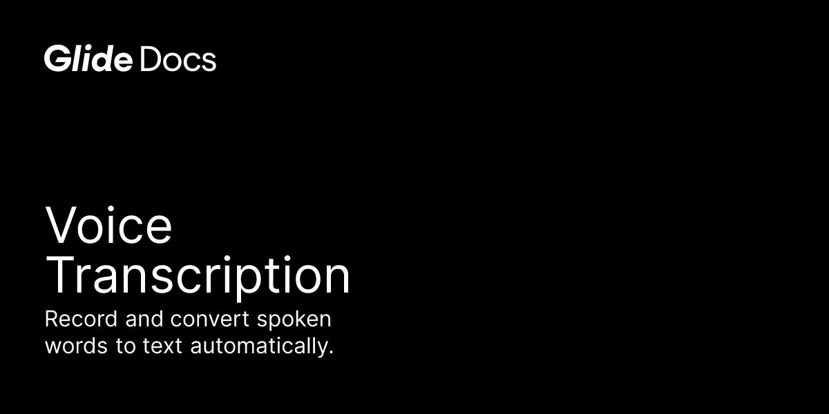 Voice Transcription | Glide Docs
